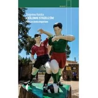 Felietony i reportaże - Zbigniew Rokita Królowie strzelców - miniaturka - grafika 1