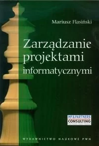 Wydawnictwo Naukowe PWN Zarządzanie projektami informatycznymi - Mariusz Flasiński - Zarządzanie - miniaturka - grafika 1