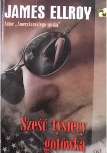 Ellroy James Sześć tysięcy gotówką - Powieści sensacyjne - miniaturka - grafika 3