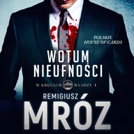 Audiobooki - kryminał, sensacja, thriller - Wotum nieufności. W kręgach władzy. Tom 1 - miniaturka - grafika 1