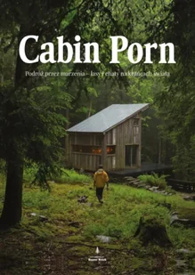 Cabin porn. Podróż przez marzenia - lasy i chaty na krańcach świata - Klain Zach, Leckart Steven - książka - Przewodniki - miniaturka - grafika 1