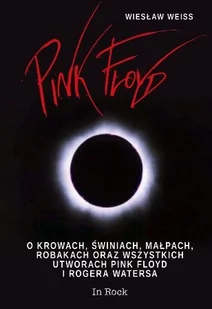 In Rock Pink Floyd - Wiesław Weiss - Książki o muzyce - miniaturka - grafika 1