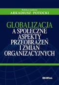 Ekonomia - Globalizacja a Społeczne Aspekty Przeobrażeń i Zmian Organizacyjnych - miniaturka - grafika 1