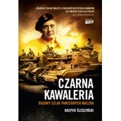 Historia świata - Czarna kawaleria. Bojowy szlak pancernych Maczka - miniaturka - grafika 1