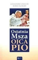 Religia i religioznawstwo - Rafael Dom Wydawniczy Ostatnia Msza Ojca Pio Alessandro Gnocchi, Mario Palmaro - miniaturka - grafika 1