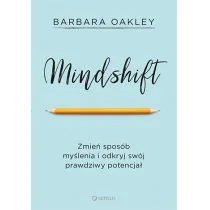 MINDSHIFT ZMIEŃ SPOSÓB MYŚLENIA I ODKRYJ SWÓJ PRAWDZIWY POTENCJAŁ Barbara Oakley - Psychologia MINDSHIFT ZMIEŃ SPOSÓB MYŚLENIA I ODKRYJ SWÓJ PRAWDZIWY POTENCJAŁ Barbara Oakley - Psychologia - miniaturka - grafika 1