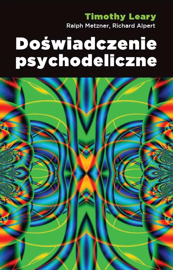 Doświadczenie psychodeliczne - Timothy Leary, Ralph Metzner, Richard Alpert