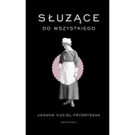 Publicystyka - Służące Do Wszystkiego Joanna Kuciel-Frydryszak - miniaturka - grafika 1