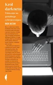 Biografie i autobiografie - Król darknetu. Polowanie na genialnego cyberprzestępcę - Nick Bilton - książka - miniaturka - grafika 1