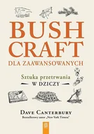 Poradniki hobbystyczne - Bushcraft dla zaawansowanych. Sztuka przetrwania.. - Dave Canterbury - książka - miniaturka - grafika 1
