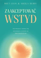 Poradniki hobbystyczne - Zaakceptować wstyd. Jak przestać opierać się wstydowi i uczynić go sprzymierzeńcem - Bret Lyon - miniaturka - grafika 1