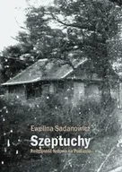 Archeologia - Szeptuchy Religijność ludowa na Podlasiu - Ewelina Sadanowicz - miniaturka - grafika 1