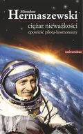 Wywiady, wspomnienia - Ciężar nieważkości. Opowieść pilota-kosmonauty - miniaturka - grafika 1