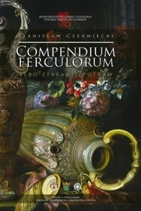 Compendium Ferculorum albo Zebranie Potraw Tom I - Książki kucharskie - miniaturka - grafika 1