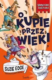 O kupie przez wieki. Smrodki historii. Hstory Stinks. Tom 1 - Suzie Edge - Książki edukacyjne - miniaturka - grafika 1