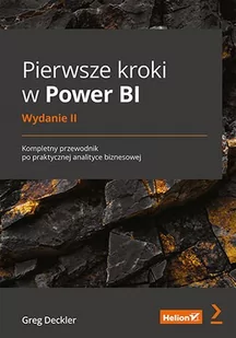 Pierwsze kroki w Power BI. Kompletny przewodnik po praktycznej analityce biznesowej - E-booki - informatyka - miniaturka - grafika 1