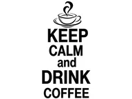 Naklejki na ścianę - Cytaty, Keep calm and drink coffee, Naklejka ścienna, 50x100 cm - miniaturka - grafika 1