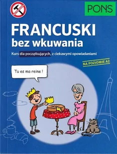 Pons Francuski bez wkuwania A2 PONS praca zbiorowa - Książki do nauki języka francuskiego - miniaturka - grafika 1