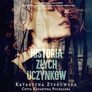 Historia złych uczynków Katarzyna Zyskowska - Audiobooki - literatura piękna - miniaturka - grafika 1