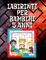 Książki edukacyjne - Labirinti Per Bambini 5 Anni: Labirinto Libro, Libro Del Labirinto, Labirinti e Percorsi - miniaturka - grafika 1