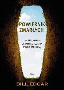 Powiernik zmarłych Jak spełniałem ostatnie życzenia przed śmiercią - Felietony i reportaże - miniaturka - grafika 1