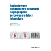 Książki medyczne - Implantowany defibrylator w prewencji nagłego zgonu sercowego u dzieci i dorosłych - miniaturka - grafika 1