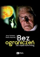 Ezoteryka - Dom Wydawniczy PWN Bez ograniczeń. Jak rządzi nami mózg - Jerzy Vetulani, Maria Mazurek - miniaturka - grafika 1