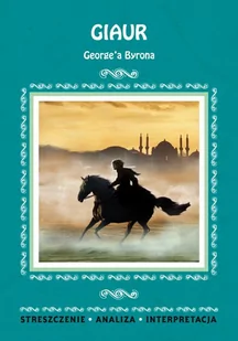 Giaur George'a Byrona. Streszczenia, analiza, interpretacja - E-booki - lektury - miniaturka - grafika 1