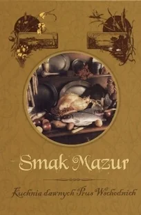 Smak Mazur. Kuchnia dawnych Prus Wschodnich - Kuchnia polska - miniaturka - grafika 1