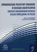 Książki medyczne - Zrównoważone przepływy towarowe w sieciach logistycznych. Kontekst uwarunkowań rozwoju żeglugi śródlądowej w Polsce - miniaturka - grafika 1