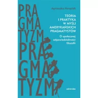 Powieści - Universitas Teoria i praktyka w myśli amerykańskich pragmatystów Hensoldt Agnieszka - miniaturka - grafika 1