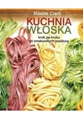Książki kucharskie - Maxine Clark Kuchnia włoska Krok po kroku do smakowitych posiłków - miniaturka - grafika 1