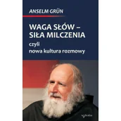 Religia i religioznawstwo - W drodze Waga słów - siła milczenia, czyli nowa kultura rozmowy - Anselm Grun - miniaturka - grafika 1