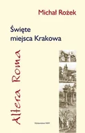 Przewodniki - Altera Roma. Święte miejsca Krakowa - miniaturka - grafika 1