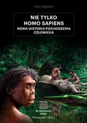 Nauki przyrodnicze - Nie tylko Homo sapiens. Nowa historia pochodzenia człowieka - miniaturka - grafika 1