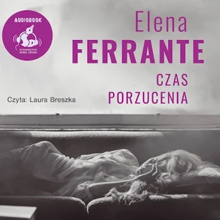 Czas porzucenia Elena Ferrante - Audiobooki - literatura piękna - miniaturka - grafika 1