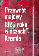 Felietony i reportaże - Przewrót majowy 1926 roku w oczach Kremla - miniaturka - grafika 1