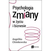 Poradniki hobbystyczne - Psychologia zmiany w życiu i biznesie - ANGELIKA CHIMKOWSKA - miniaturka - grafika 1