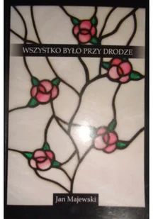 Wszystko było przy drodze - Poezja - miniaturka - grafika 1