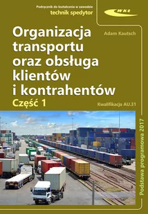 Kautsch Organizacja transportu oraz obsługa klientów i kontrahentów - Podręczniki dla szkół zawodowych - miniaturka - grafika 1