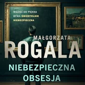 Audiobooki - kryminał, sensacja, thriller - Niebezpieczna obsesja Małgorzata Rogala - miniaturka - grafika 1
