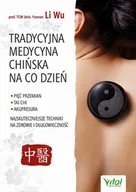 Zdrowie - poradniki - Tradycyjna Medycyna Chińska Na Co Dzień Pięć Przemian Tai Chi Akupresura Najskuteczniejsze Techniki Na Zdrowie I Długowieczność Wu Li - miniaturka - grafika 1
