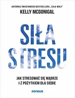 Rozwój osobisty - Siła stresu. Jak stresować się mądrze i z pożytkiem dla siebie - miniaturka - grafika 1