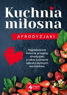 Kuchnia Miłosna Afrodyzjaki Iwona Czarkowska - Poradniki hobbystyczne - miniaturka - grafika 1