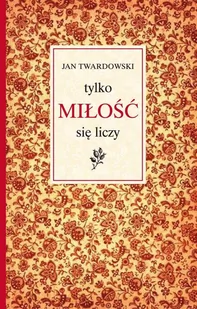 Tylko miłość się liczy - E-booki - kultura i sztuka - miniaturka - grafika 1