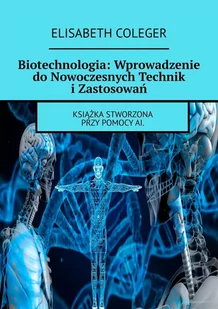 Biotechnologia: Wprowadzenie do Nowoczesnych Technik i Zastosowań - E-booki - nauka - miniaturka - grafika 1