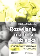 Psychologia - Rozwijanie mądrości dziecka - Elżbieta Płóciennik - miniaturka - grafika 1
