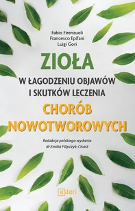 Zioła W Łagodzeniu Objawów I Skutków Leczenia Chorób Nowotworowych Fabio Firenzuoli,francesco Epifani,luigi Gori - Książki medyczne - miniaturka - grafika 2