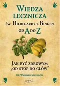 Zdrowie - poradniki - Esprit Wiedza lecznicza św. Hildegardy z Bingen od A do Z. Jak być zdrowym od stóp do głów - Strehlow Wighard - miniaturka - grafika 1