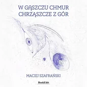 Poezja - W gąszczu chmur chrząszcze z gór - Szafrański Maciej - książka - miniaturka - grafika 1